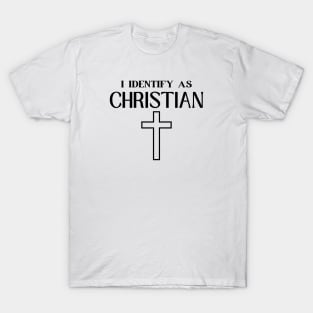 I IDENTIFY AS CHRISTIAN T-Shirt